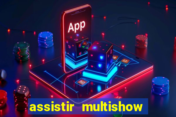 assistir multishow online ao vivo